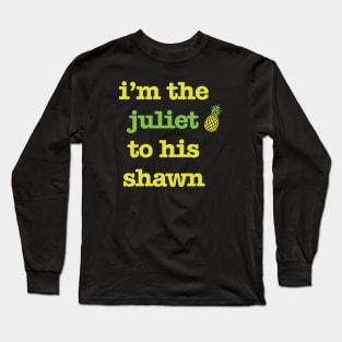 Juliet to his Shawn Long Sleeve T-Shirt